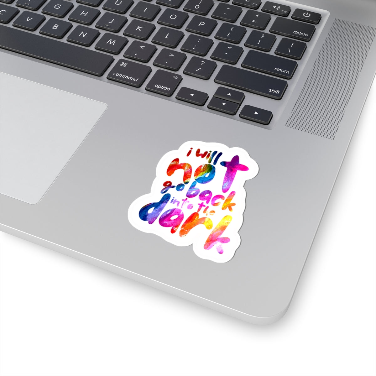 I Will Not Go Back Into the Dark — Kiss-Cut Sticker | Bold, Durable Vinyl