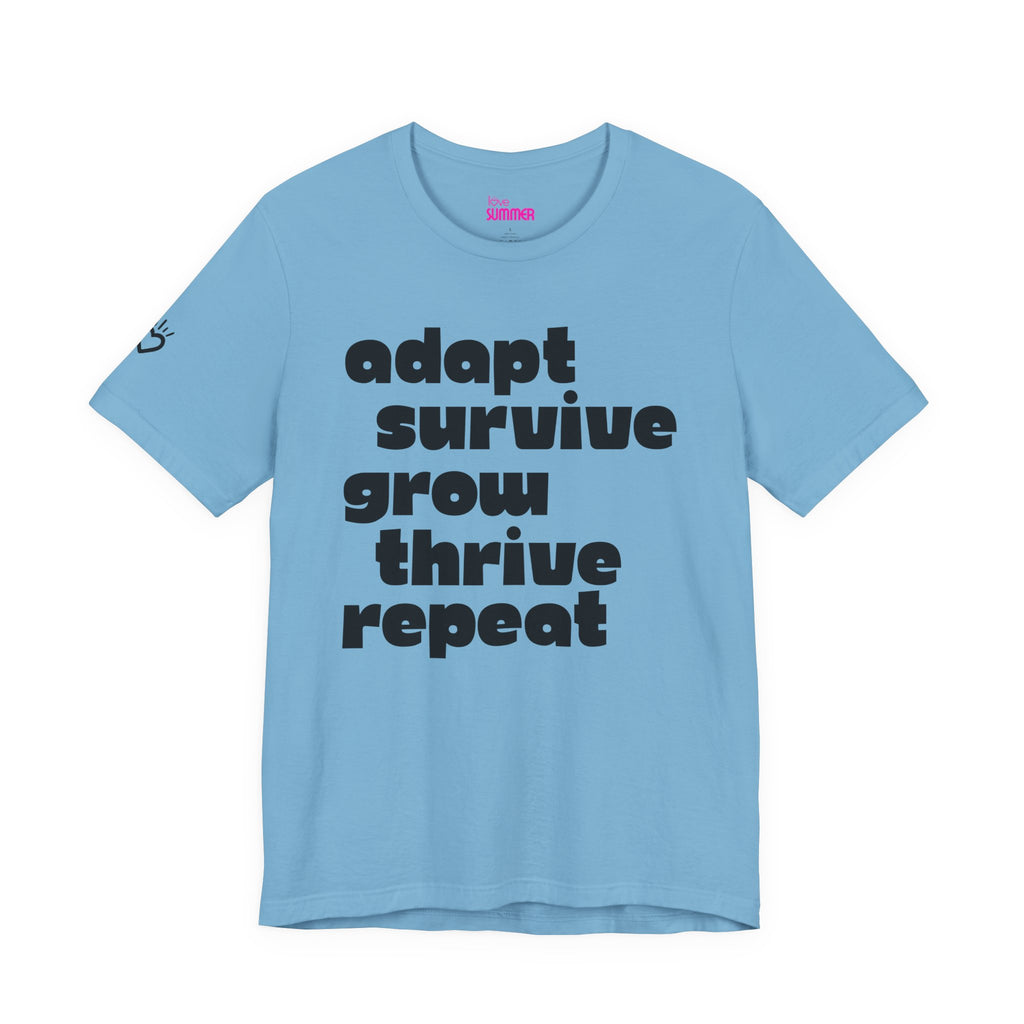 ADAPT, SURVIVE, GROW, THRIVE — Unisex T-Shirt | Soft, Everyday Comfort