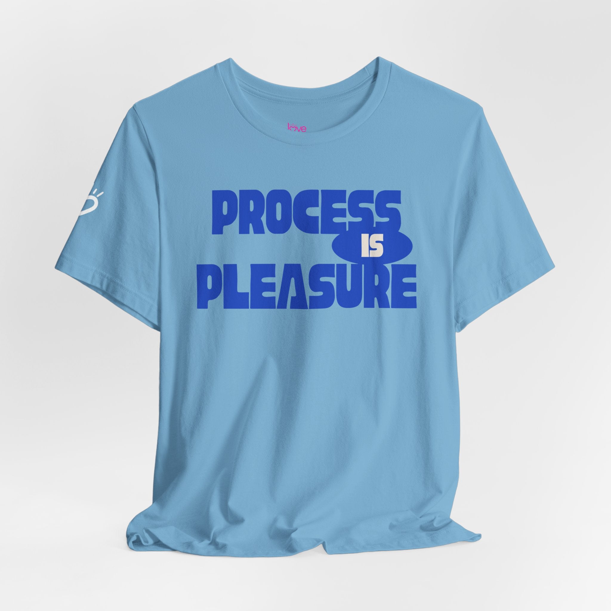 PROCESS IS PLEASURE — Unisex T-Shirt | Soft, Everyday Comfort