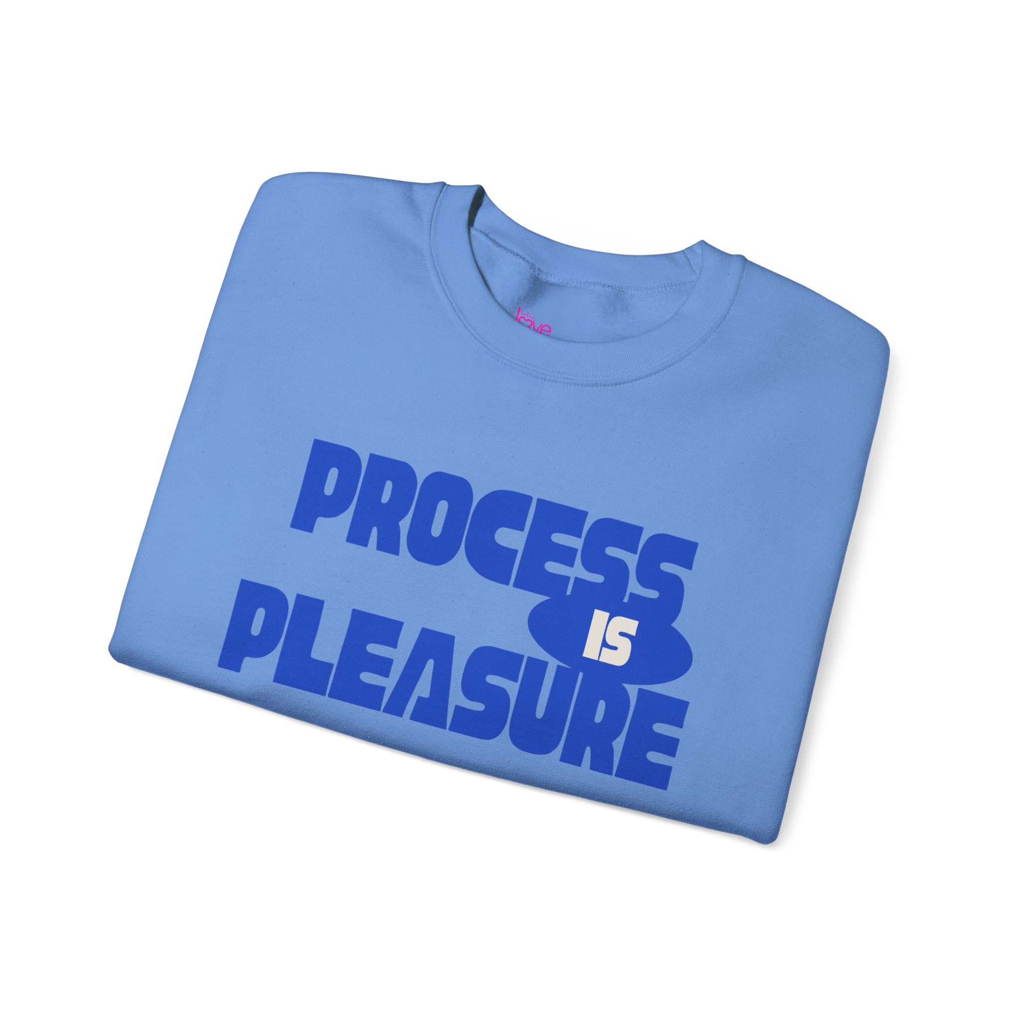 PROCESS IS PLEASURE — Cozy Sweatshirt | Midweight Comfort