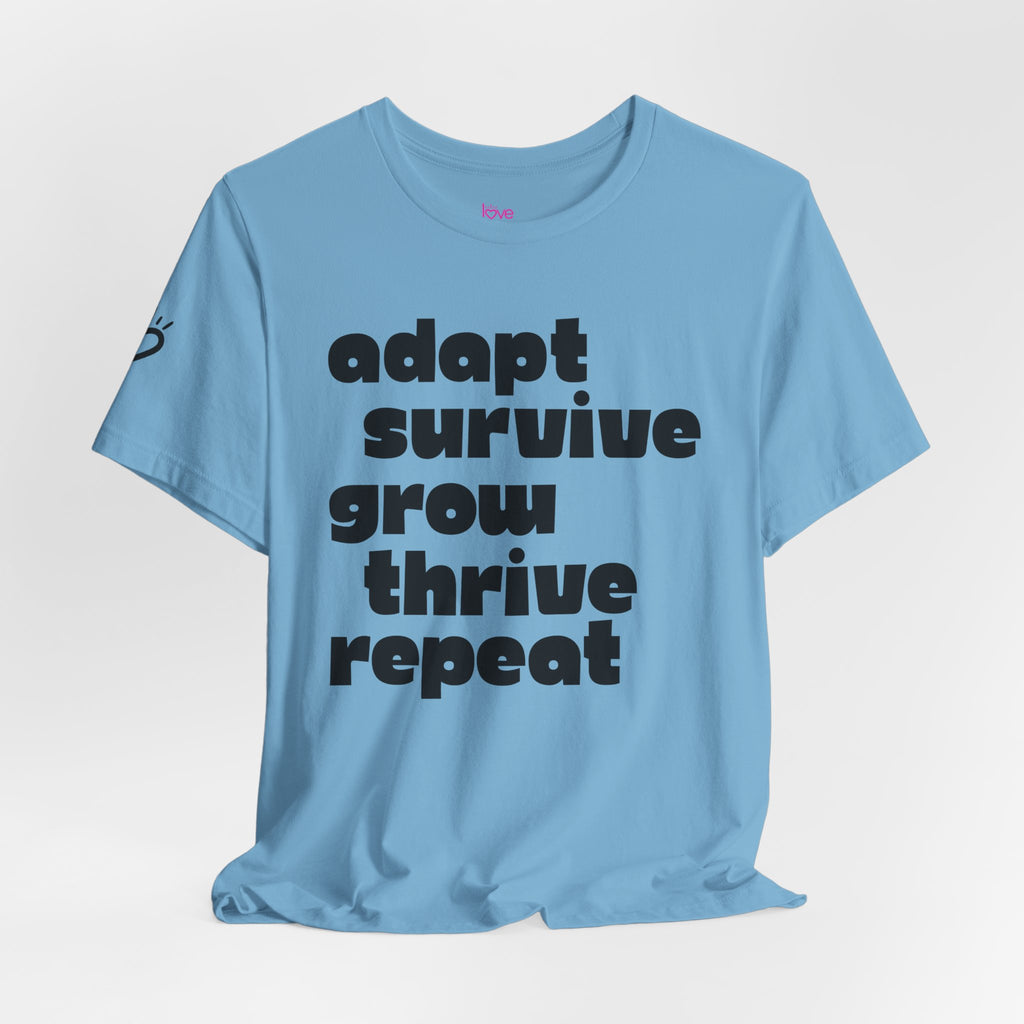 ADAPT, SURVIVE, GROW, THRIVE — Unisex T-Shirt | Soft, Everyday Comfort
