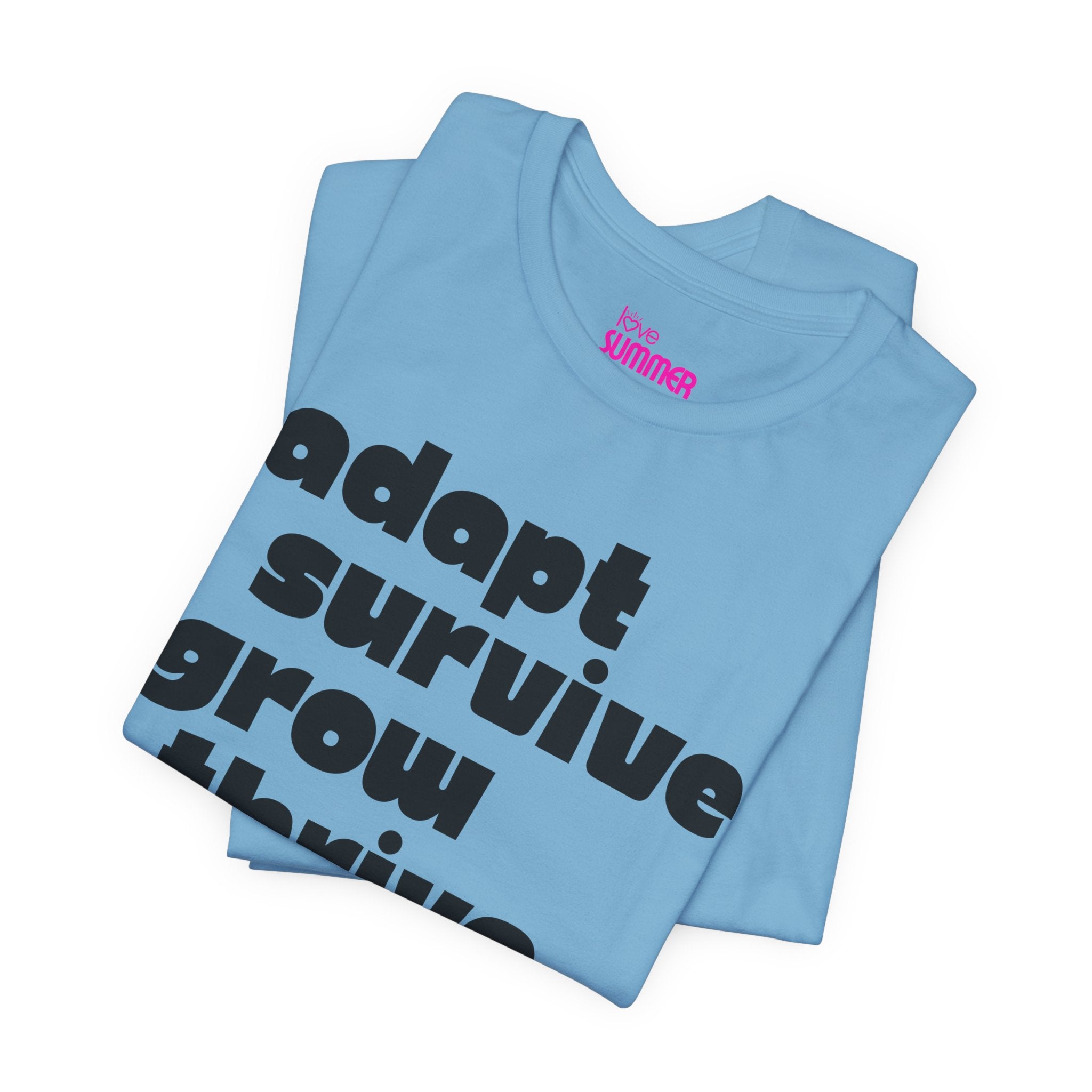 ADAPT, SURVIVE, GROW, THRIVE — Unisex T-Shirt | Soft, Everyday Comfort