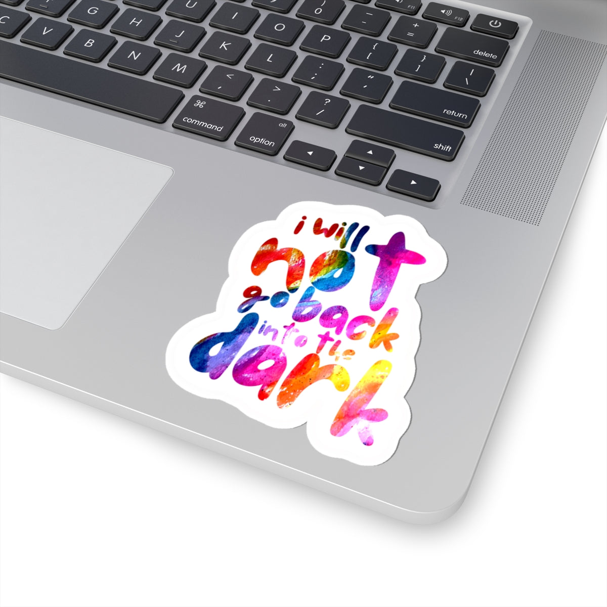 I Will Not Go Back Into the Dark — Kiss-Cut Sticker | Bold, Durable Vinyl