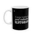 "I Only Listen to Post-Industrial Slutgrass" Mug // Durable Ceramic Mug - 11 oz, 15 oz