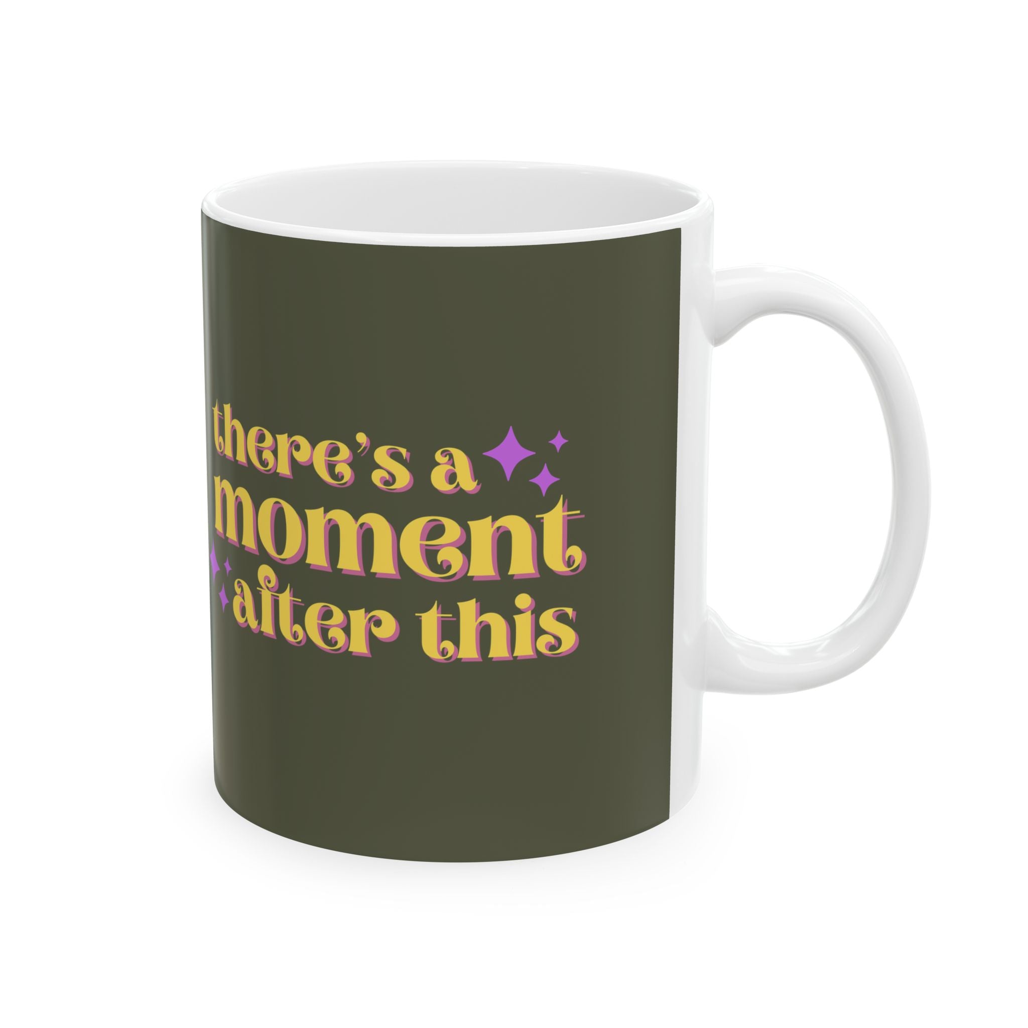 There’s a Moment After This One — Ceramic Mug | Quiet Morning Reminder