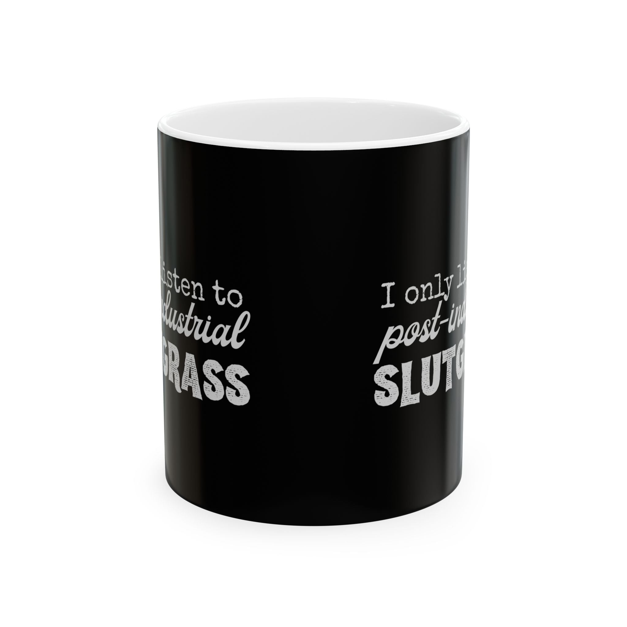 I Only Listen to Post-Industrial Slutgrass — Ceramic Mug | Music Genre