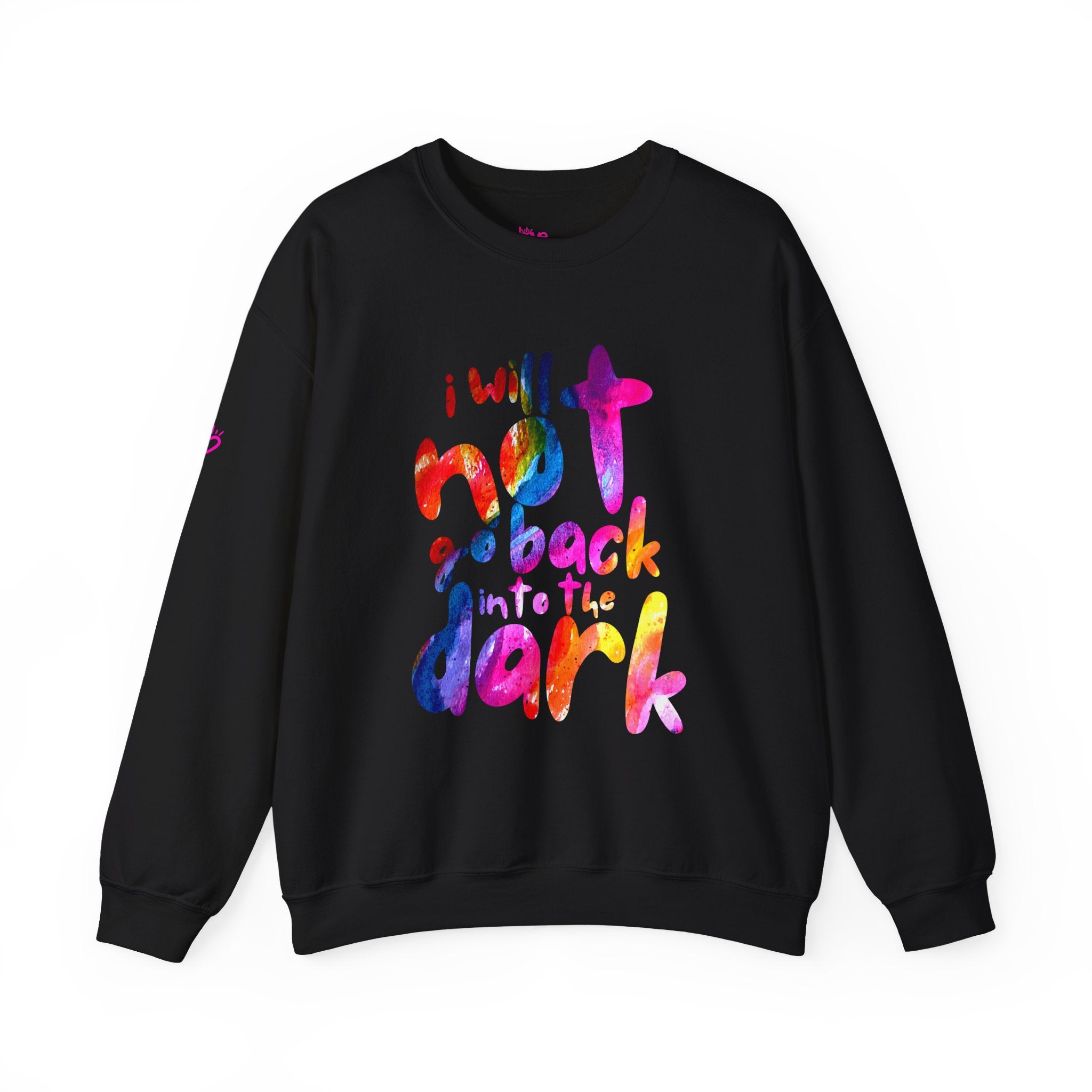 I Will Not Go Back Into the Dark — Cozy Sweatshirt | Midweight Comfort