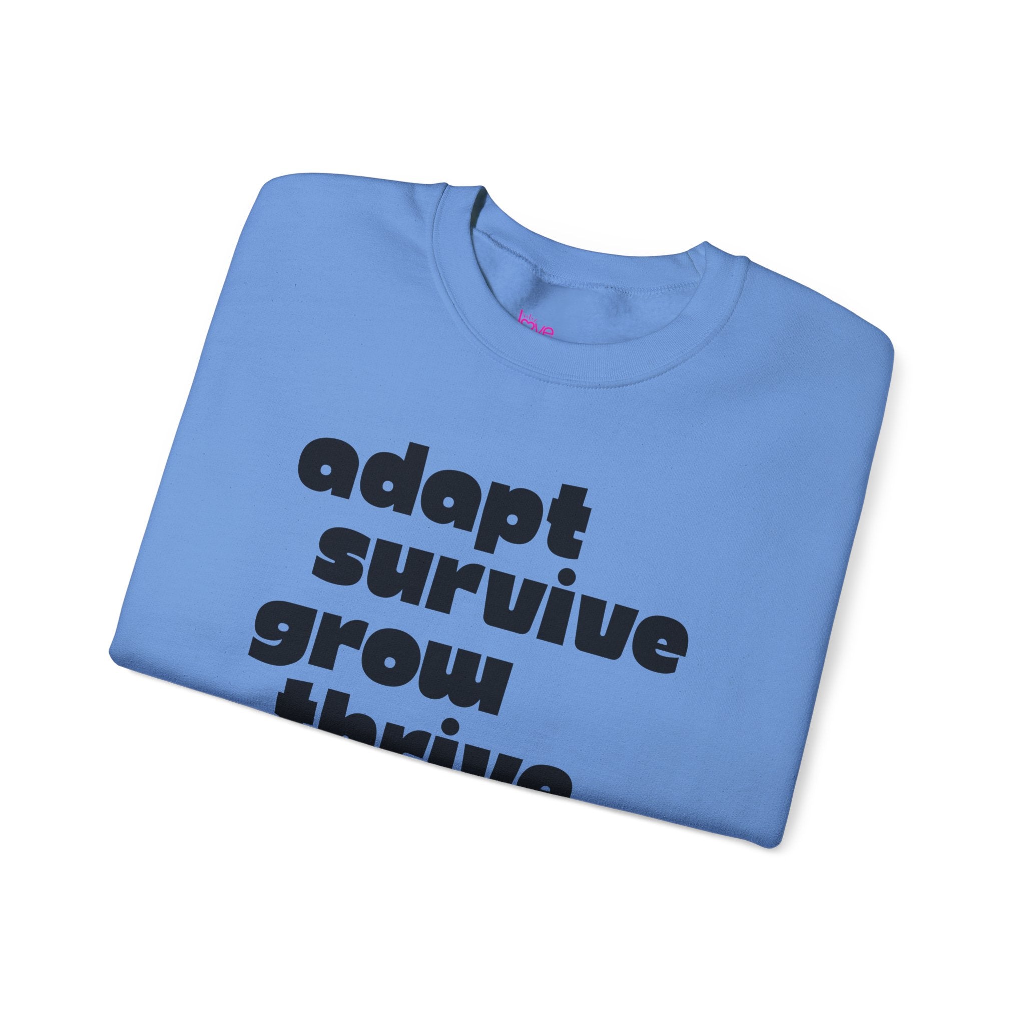ADAPT, SURVIVE, GROW, THRIVE — Cozy Sweatshirt | Midweight Comfort
