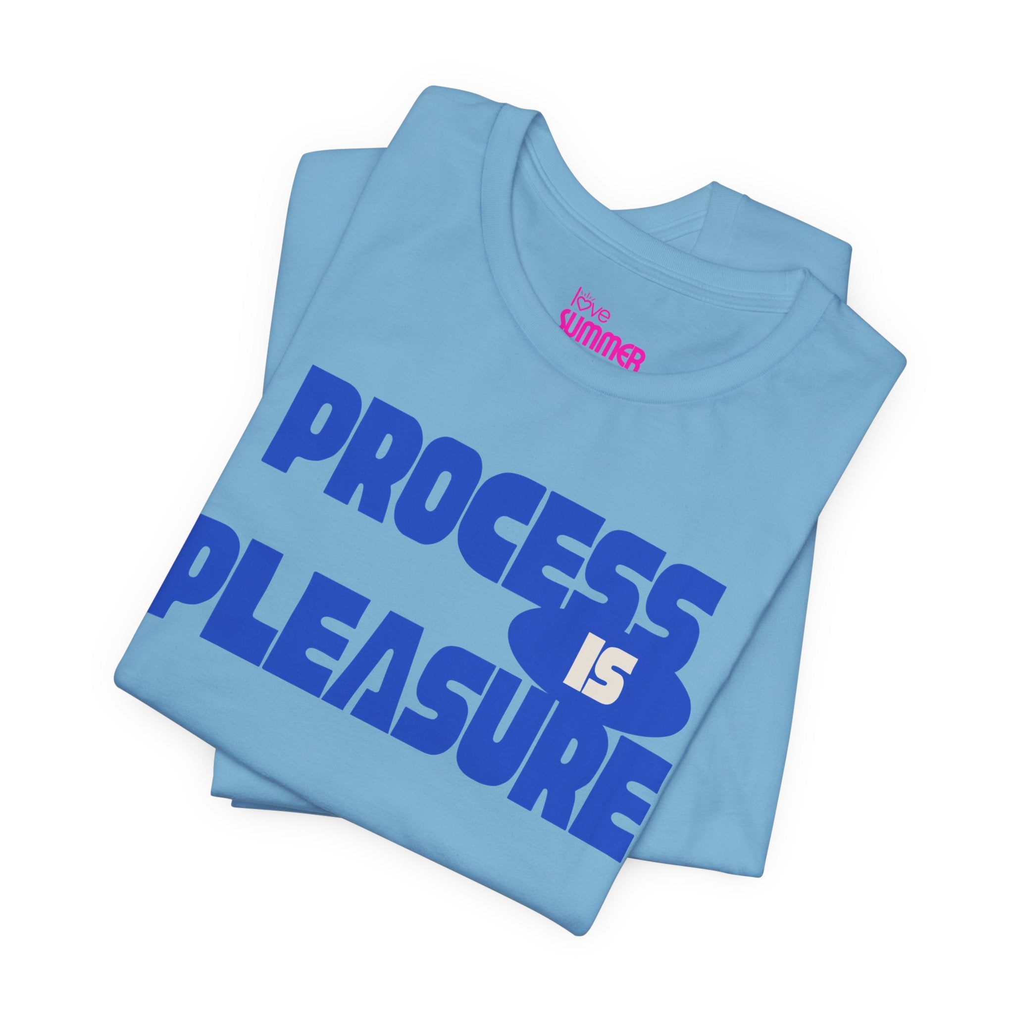 PROCESS IS PLEASURE — Unisex T-Shirt | Soft, Everyday Comfort