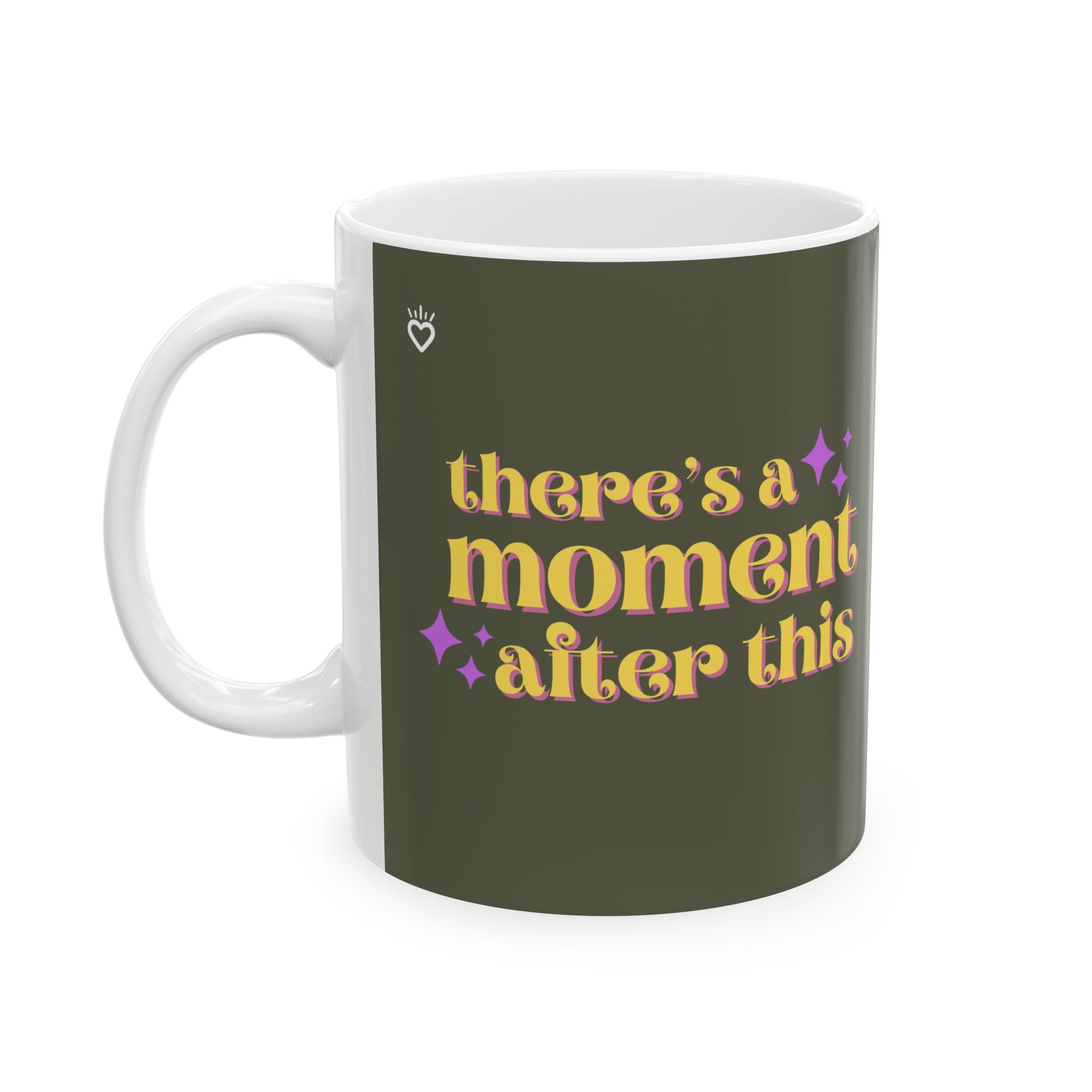 There’s a Moment After This One — Ceramic Mug | Quiet Morning Reminder